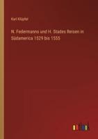 N. Federmanns und H. Stades Reisen in Südamerica 1529 bis 1555