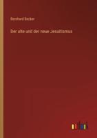 Der alte und der neue Jesuitismus