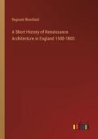 A Short History of Renaissance Architecture in England 1500-1800