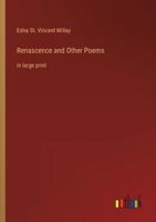 Renascence and Other Poems:in large print