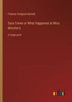 Sara Crewe or What Happened at Miss Minchin's:in large print