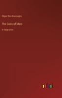 The Gods of Mars:in large print