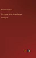 The House of the Seven Gables:in large print