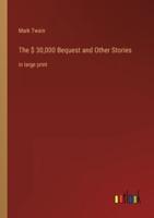 The $ 30,000 Bequest and Other Stories:in large print
