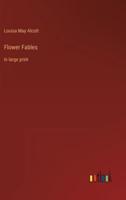 Flower Fables:in large print