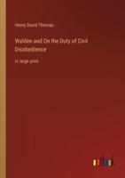 Walden and On the Duty of Civil Disobedience:in large print