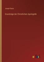 Grundzüge der Christlichen Apologetik