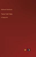 Twice-Told Tales:in large print