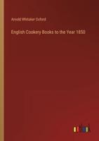 English Cookery Books to the Year 1850