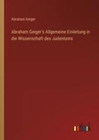 Abraham Geiger's Allgemeine Einleitung in die Wissenschaft des Judentums