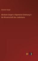 Abraham Geiger's Allgemeine Einleitung in die Wissenschaft des Judentums