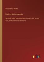 Rankes Meisterwerke:Sechster Band: Die römischen Päpste in den letzten vier Jahrhunderten Erster Band