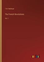 The French Revolutions:Vol. I