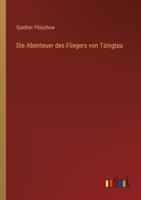 Die Abenteuer Des Fliegers Von Tsingtau