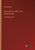 Altweimarische Liebes- Und Ehegeschichten