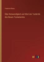 Über Notwendigkeit Und Wert Der Textkritik Des Neuen Testamentes