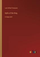 Idylls of the King :in large print