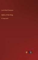 Idylls of the King :in large print