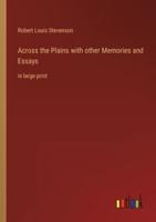 Across the Plains with other Memories and Essays:in large print