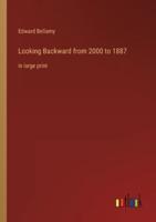 Looking Backward from 2000 to 1887:in large print