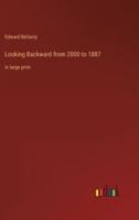 Looking Backward from 2000 to 1887:in large print
