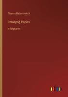 Ponkapog Papers:in large print
