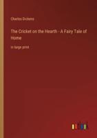 The Cricket on the Hearth - A Fairy Tale of Home:in large print