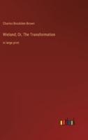 Wieland; Or, The Transformation:in large print