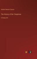 The History of the Telephone:in large print