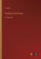 The Story of the Amulet:in large print