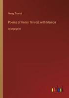 Poems of Henry Timrod; with Memoir:in large print