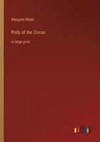 Polly of the Circus:in large print