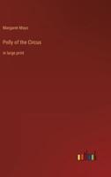 Polly of the Circus:in large print