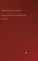 Life and Letters of Robert Browning:in large print