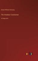 The Amateur Cracksman:in large print