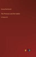 The Princess and the Goblin:in large print