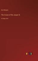 The Cruise of the Jasper B.:in large print
