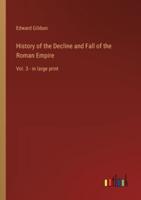 History of the Decline and Fall of the Roman Empire :Vol. 3 - in large print
