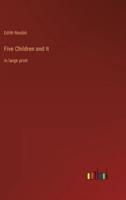 Five Children and It :in large print