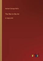 The War in the Air:in large print