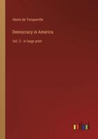 Democracy in America :Vol. 2 - in large print