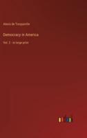 Democracy in America :Vol. 2 - in large print