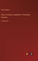 Divine Comedy, Longfellow's Translation, Paradise:in large print