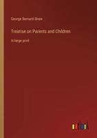 Treatise on Parents and Children:in large print