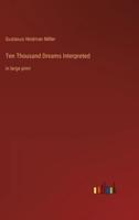 Ten Thousand Dreams Interpreted:in large print
