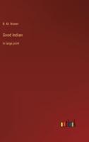Good Indian:in large print