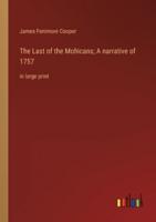 The Last of the Mohicans; A narrative of 1757:in large print