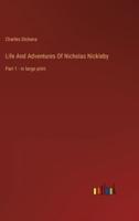 Life And Adventures Of Nicholas Nickleby:Part 1 - in large print