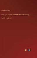 Life And Adventures Of Nicholas Nickleby:Part 2 - in large print