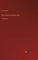 The Tenant of Wildfell Hall:in large print